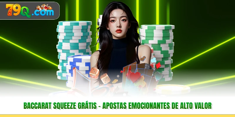 Baccarat Squeeze Grátis – Apostas Emocionantes De Alto Valor